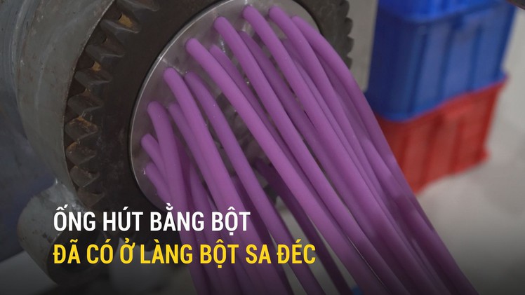 Ống hút bằng bột đã có ở làng bột Sa Đéc