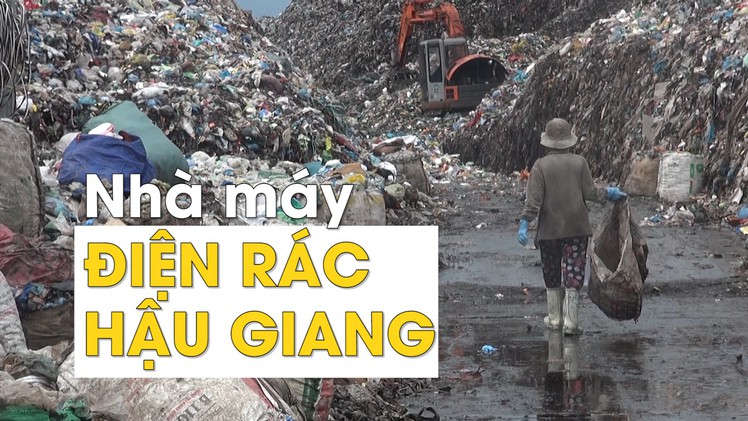 Bổ sung nhà máy điện rác Hậu Giang vào quy hoạch điện lực quốc gia