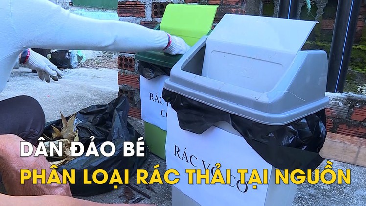 Dân đảo Bé giữa biển khơi đã phân loại rác thải tại nguồn