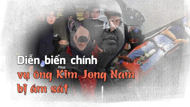 Các mốc thời gian, diễn biến chính vụ ông Kim Jong Nam bị ám sát