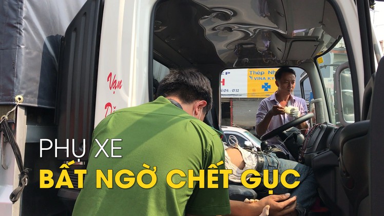 Xe tải đang chạy, nam phụ xe bất ngờ chết gục