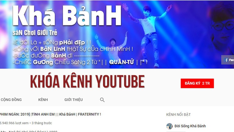 Cục Phát thanh truyền hình yêu cầu YouTube hạ kênh của Khá Bảnh