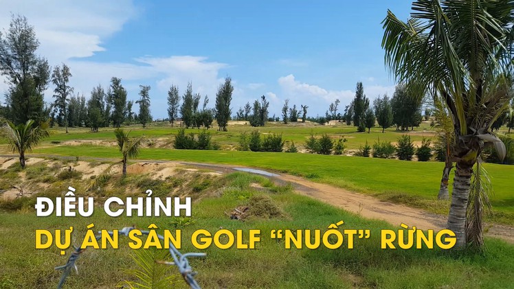 Khẩn trương điều chỉnh dự án sân golf “nuốt” rừng tại Phú Yên