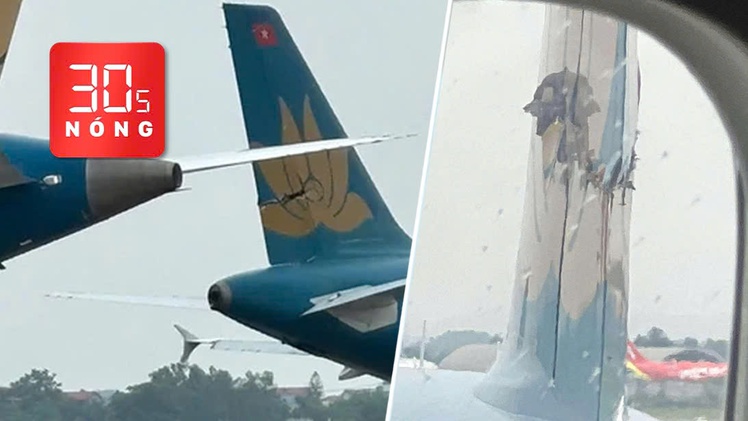 Bản tin 30s nóng: Hai máy bay va nhau hỏng cánh tại Nội Bài, đang điều tra nguyên nhân
