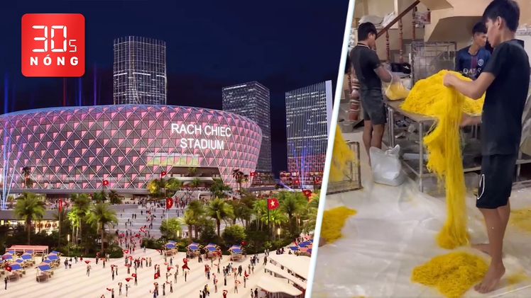 Bản tin 30s nóng: Khu liên hợp thể thao 145.600 tỉ sắp động thổ ở TP.HCM; Bắt vụ làm mì sợi trộn hàn the