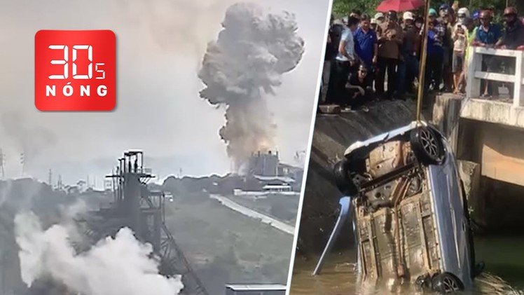 Bản tin 30s Nóng: Nổ nhà máy phốt pho ở Lào Cai; Ô tô rơi xuống đập dâng, 2 người chết