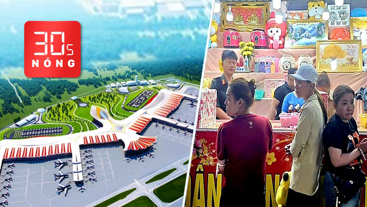 Bản tin 30s Nóng: Phối cảnh sân bay Phú Quốc 22.000 tỉ; Bắt 20 người lừa đảo ở hội chợ