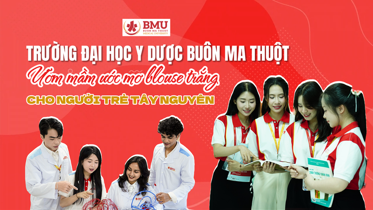 Cùng bạn chọn ngành: Trường Đại học Y dược Buôn Ma Thuột - Ươm mầm ‘giấc mơ blouse trắng’ cho người trẻ Tây Nguyên