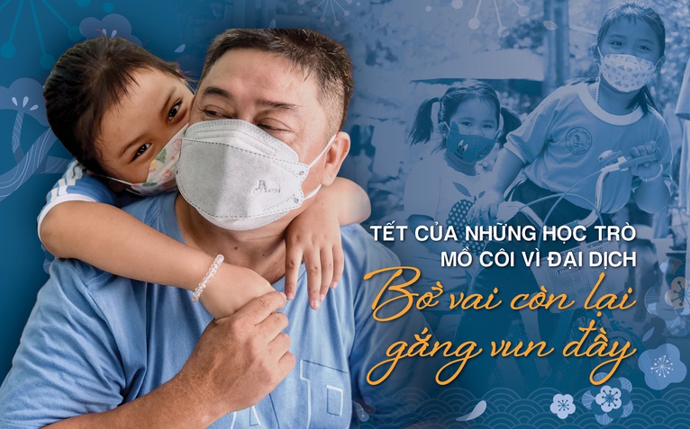 Tết của những học trò mồ côi vì đại dịch: Bờ vai còn lại gắng vun đầy