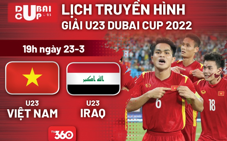 Lịch trực tiếp U23 Việt Nam - U23 Iraq tại Dubai Cup 2022