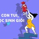 Con tui là học sinh giỏi nè!